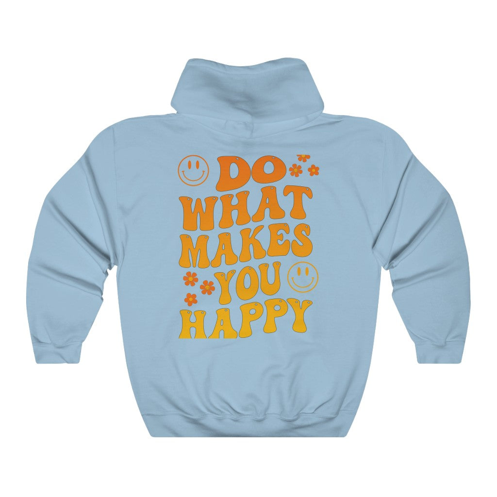Do What Makes You Happy Hoodie Hooded Sweatshirt - Fractalista Designs