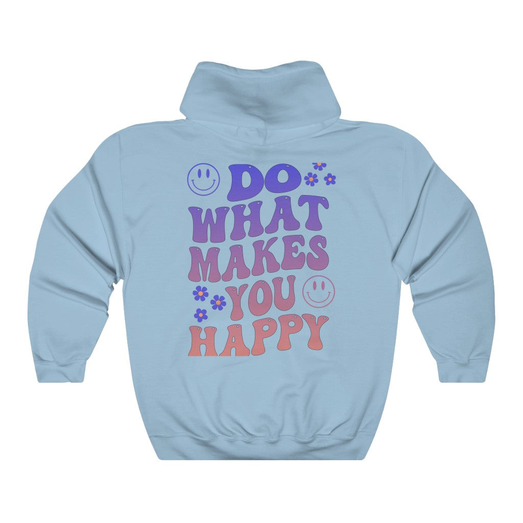 Do What Makes You Happy Hoodie Hooded Sweatshirt - Fractalista Designs