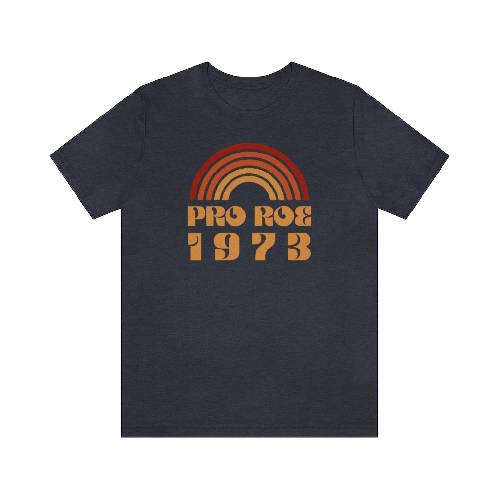 Pro Roe 1973 Pro Choice Shirt