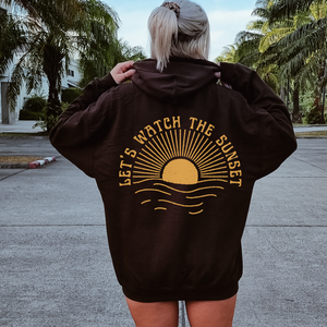 Lets Watch The Sunset Hoodie