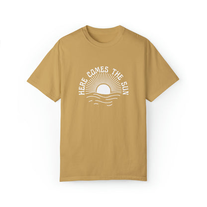 Here Comes the Sun Comfort Colors Shirt