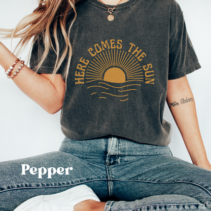 Here Comes the Sun Comfort Colors Shirt