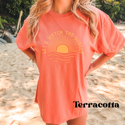 Lets Watch the Sunset Comfort Colors Shirt
