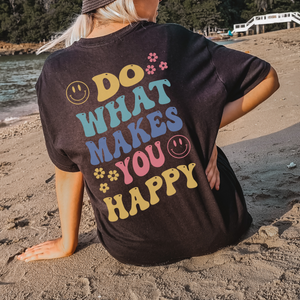 Do What Makes You Happy Back Print Shirt Bella & Canvas