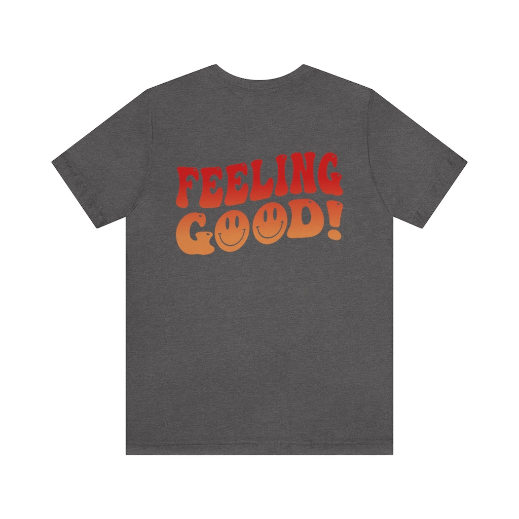 Feeling Good Tee Shirt - Fractalista Designs