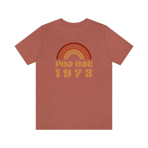 Pro Roe 1973, Pro Choice Shirt, Protect Roe vs Wade, My Body My Choice Shirt, Activist Shirt, reproductive rights tshirt, Protest Teeshirt