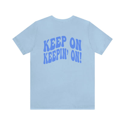 Keep On Keepin' On Tee shirt