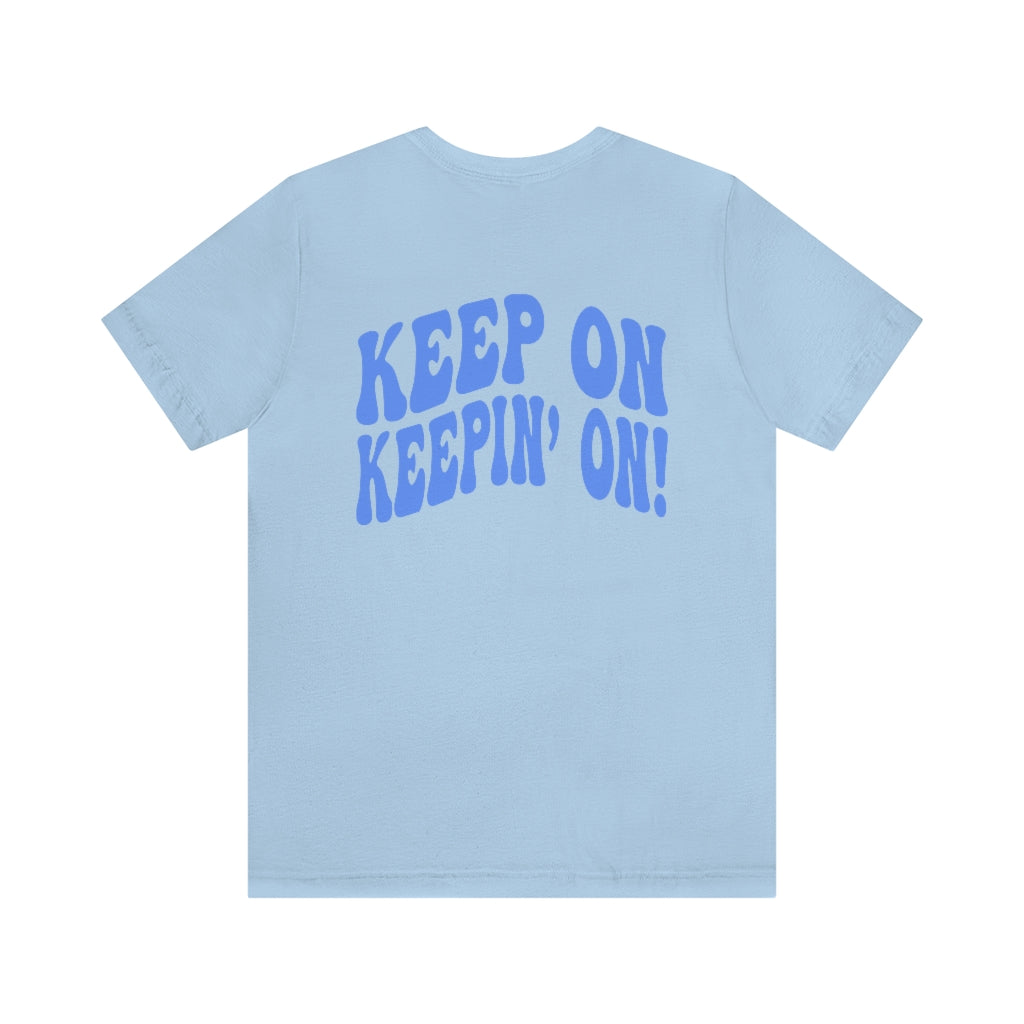 Keep On Keepin' On Tee shirt