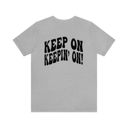 Keep On Keepin' On Tee shirt