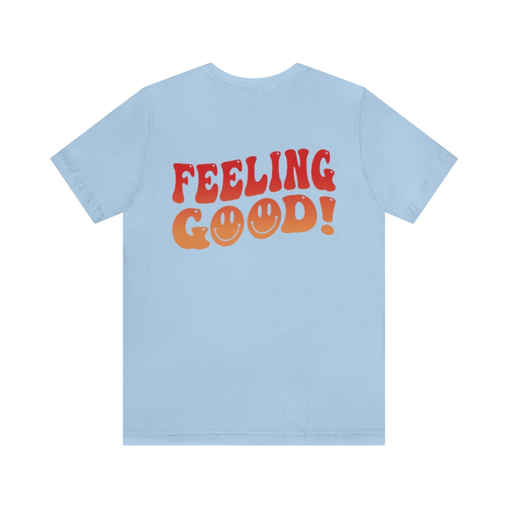Feeling Good Tee Shirt - Fractalista Designs