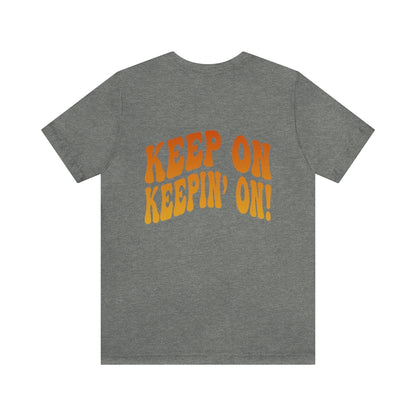 Keep On Keepin' On Tee Shirt