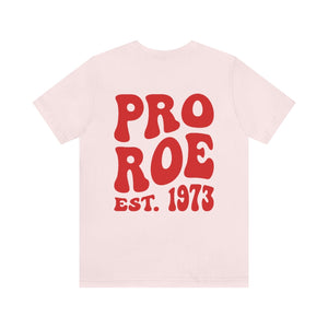 Copy of Pro Roe 1973, Pro Choice Shirt, Protect Roe vs Wade, My Body My Choice Shirt, Activist Shirt, reproductive rights tshirt, Protest Tee