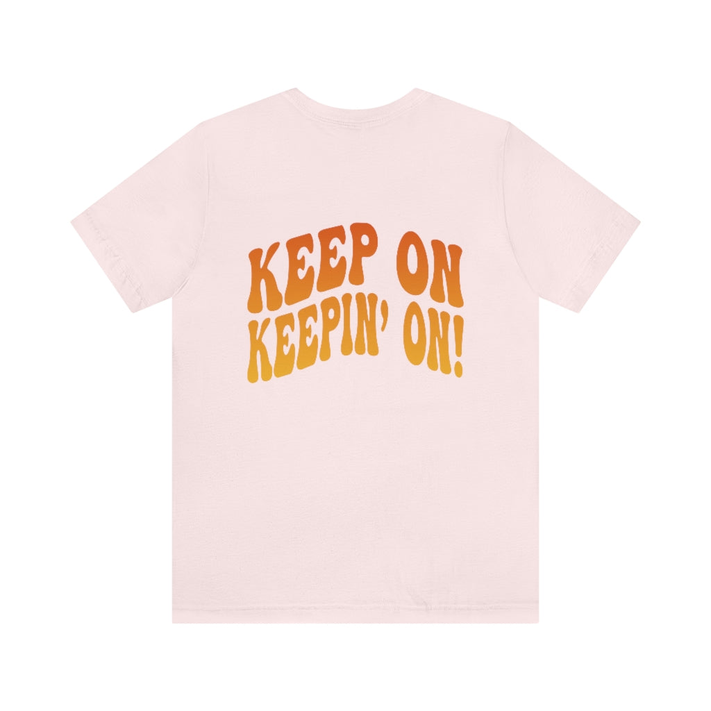 Keep On Keepin' On Tee Shirt