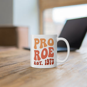 Pro Roe 1973 Ceramic Mug 11oz Pro Choice Coffee Cup, Protect Roe vs Wade, My Body My Choice Mug, Activist Coffee Cup reproductive rights mug