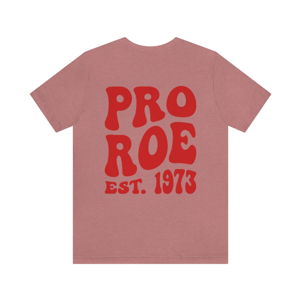 Copy of Pro Roe 1973, Pro Choice Shirt, Protect Roe vs Wade, My Body My Choice Shirt, Activist Shirt, reproductive rights tshirt, Protest Tee - Fractalista Designs