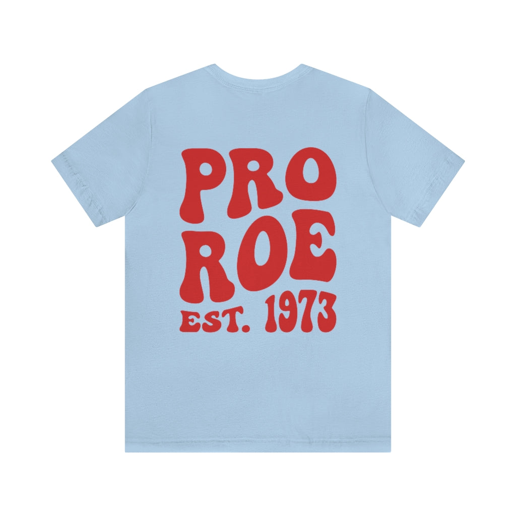 Copy of Pro Roe 1973, Pro Choice Shirt, Protect Roe vs Wade, My Body My Choice Shirt, Activist Shirt, reproductive rights tshirt, Protest Tee - Fractalista Designs