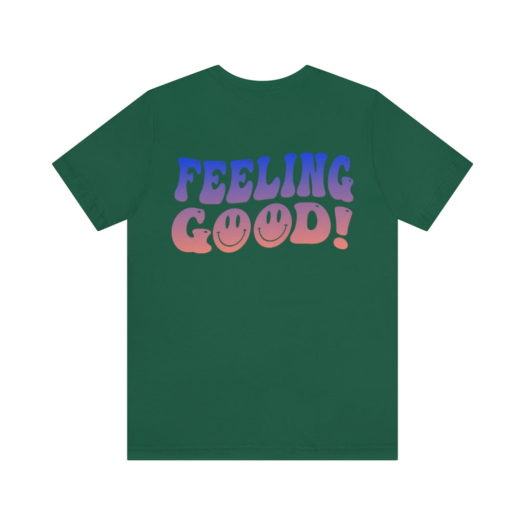 Feeling Good Tshirt - Fractalista Designs
