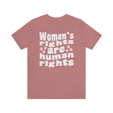 Women's Rights are Human Rights Pro Roe Pro Choice Shirt, Protect Roe vs Wade, My Body My Choice Shirt, Activist Shirt, reproductive rights tshirt, Protest Tee