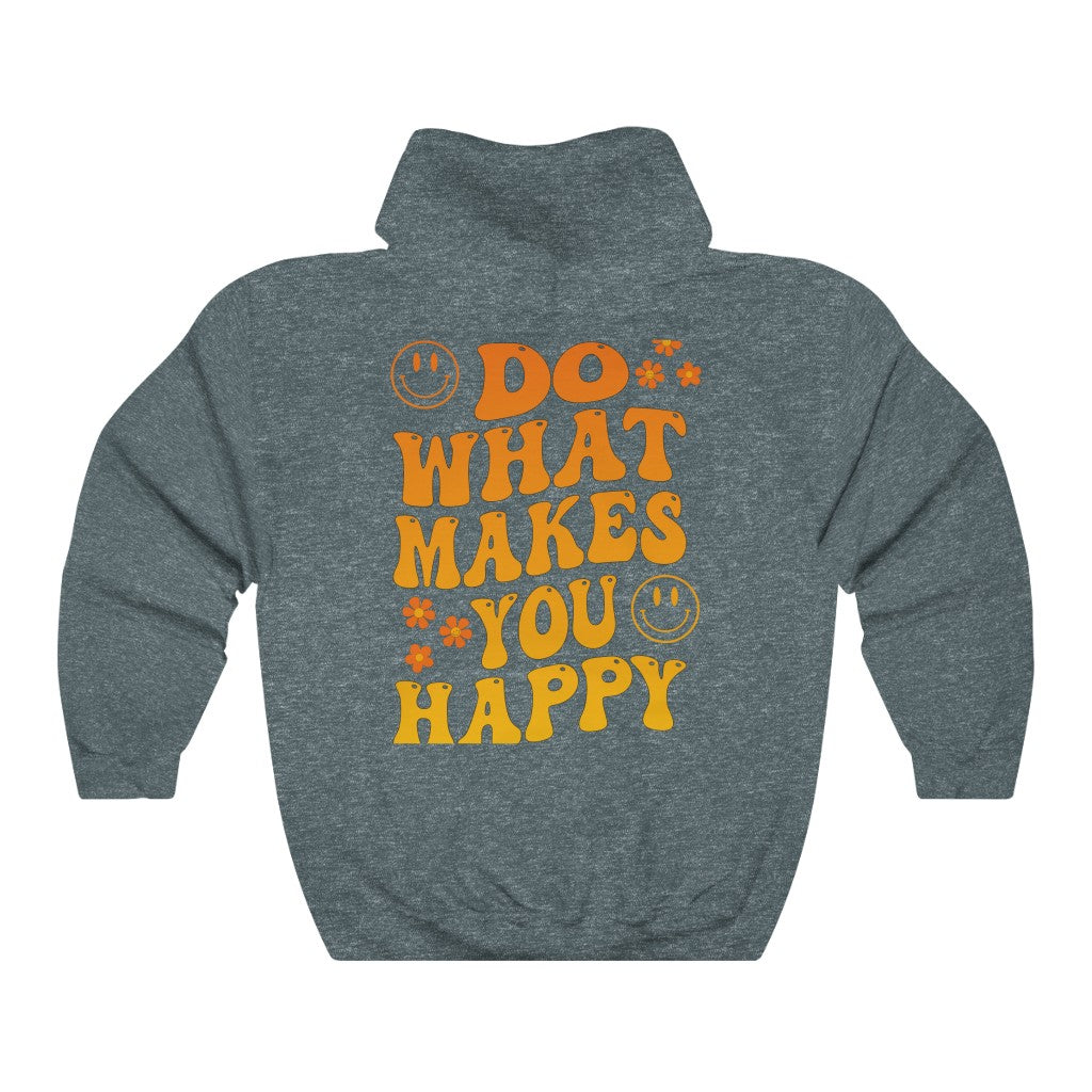Do What Makes You Happy Hoodie Hooded Sweatshirt - Fractalista Designs