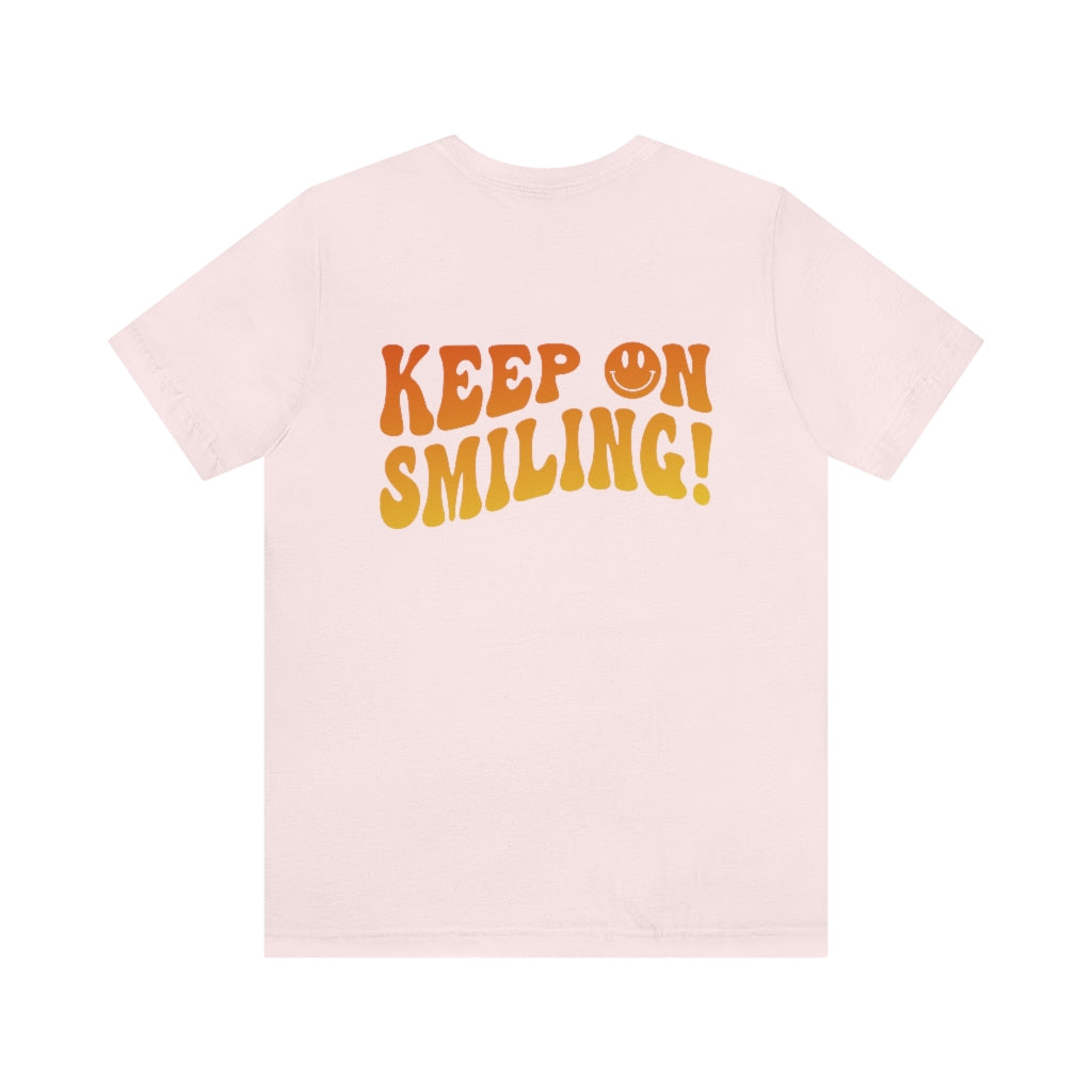 Keep On Smiling On Tee shirt